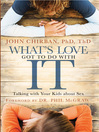 What's Love Got to Do With It (eBook): Talking With Your Kids About Sex
